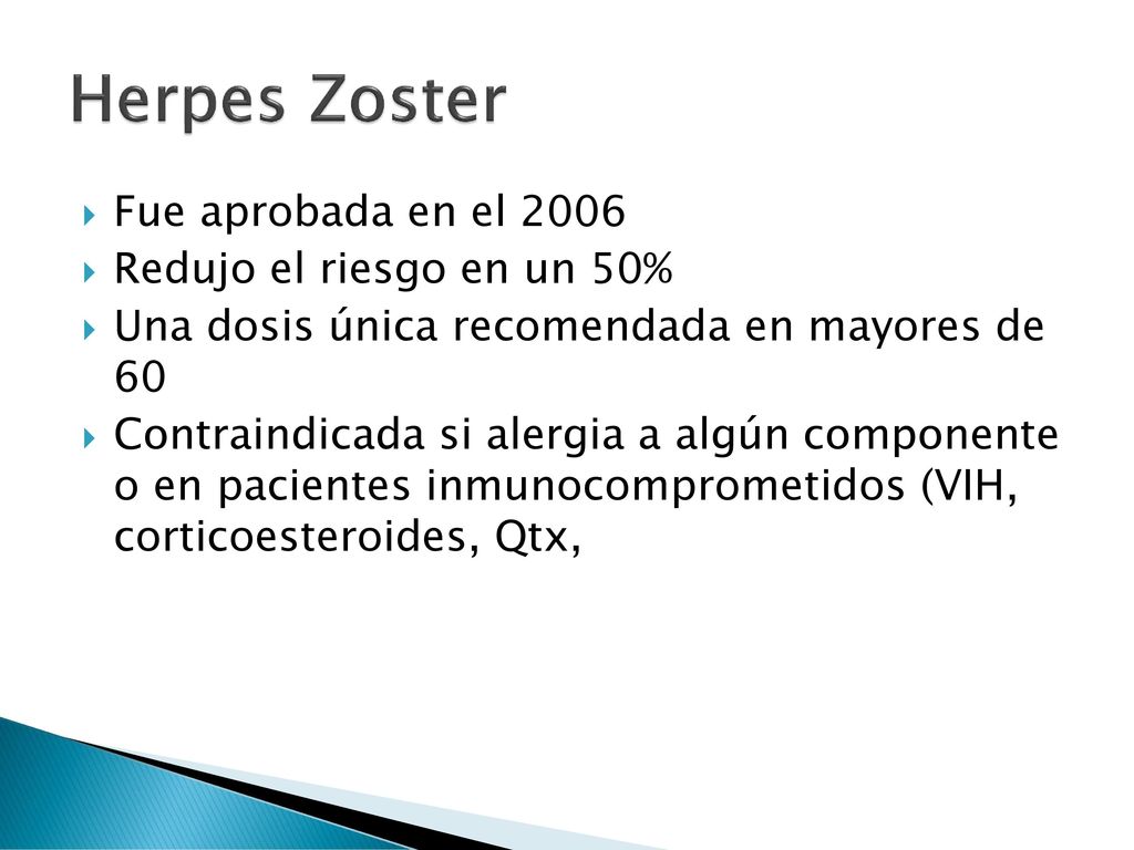 Herpes Zoster Fue aprobada en el 2006 Redujo el riesgo en un 50%