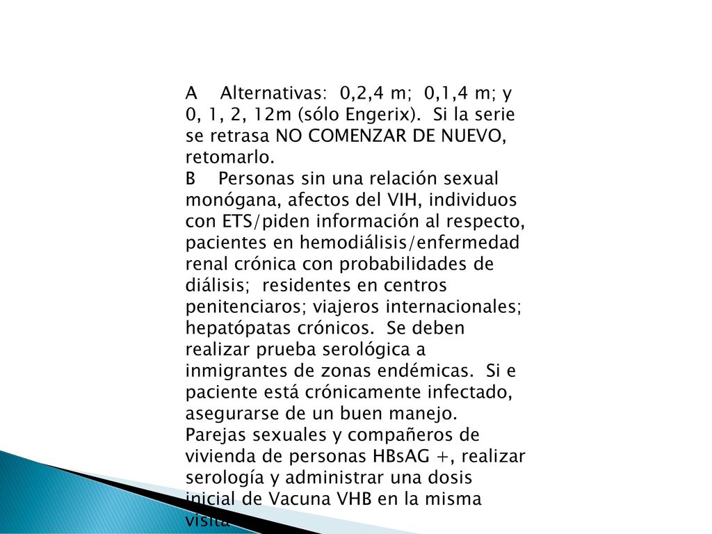 A Alternativas: 0,2,4 m; 0,1,4 m; y 0, 1, 2, 12m (sólo Engerix)