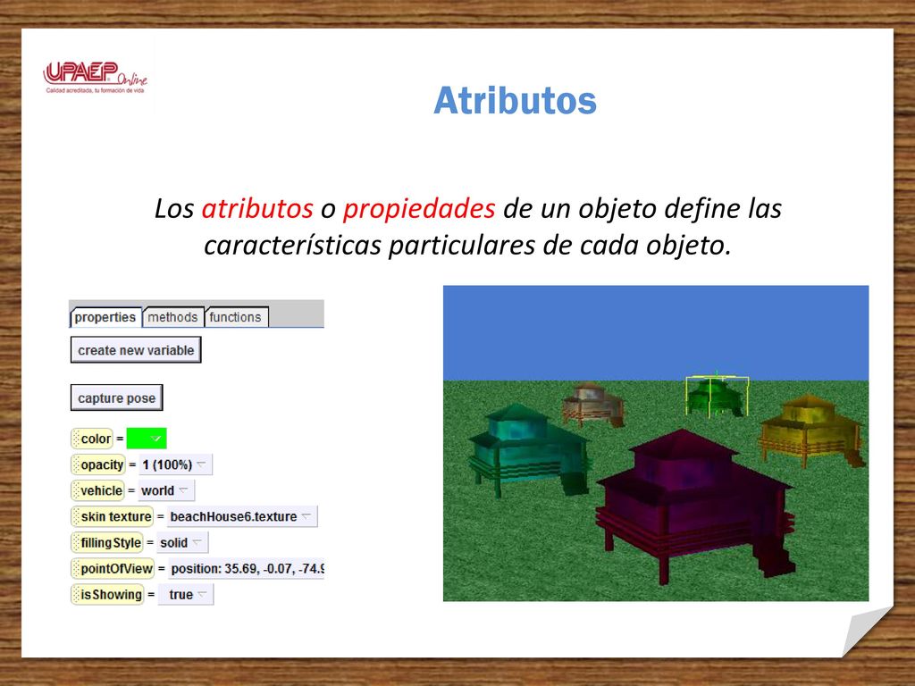 Atributos Los atributos o propiedades de un objeto define las características particulares de cada objeto.