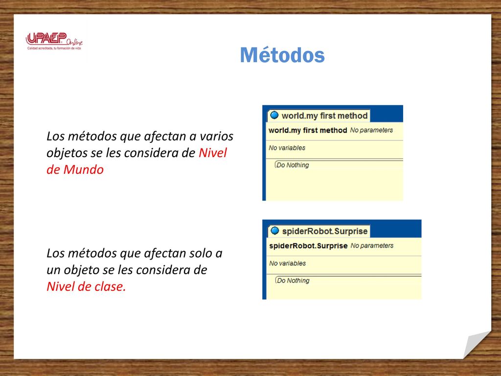 Métodos Los métodos que afectan a varios objetos se les considera de Nivel de Mundo.