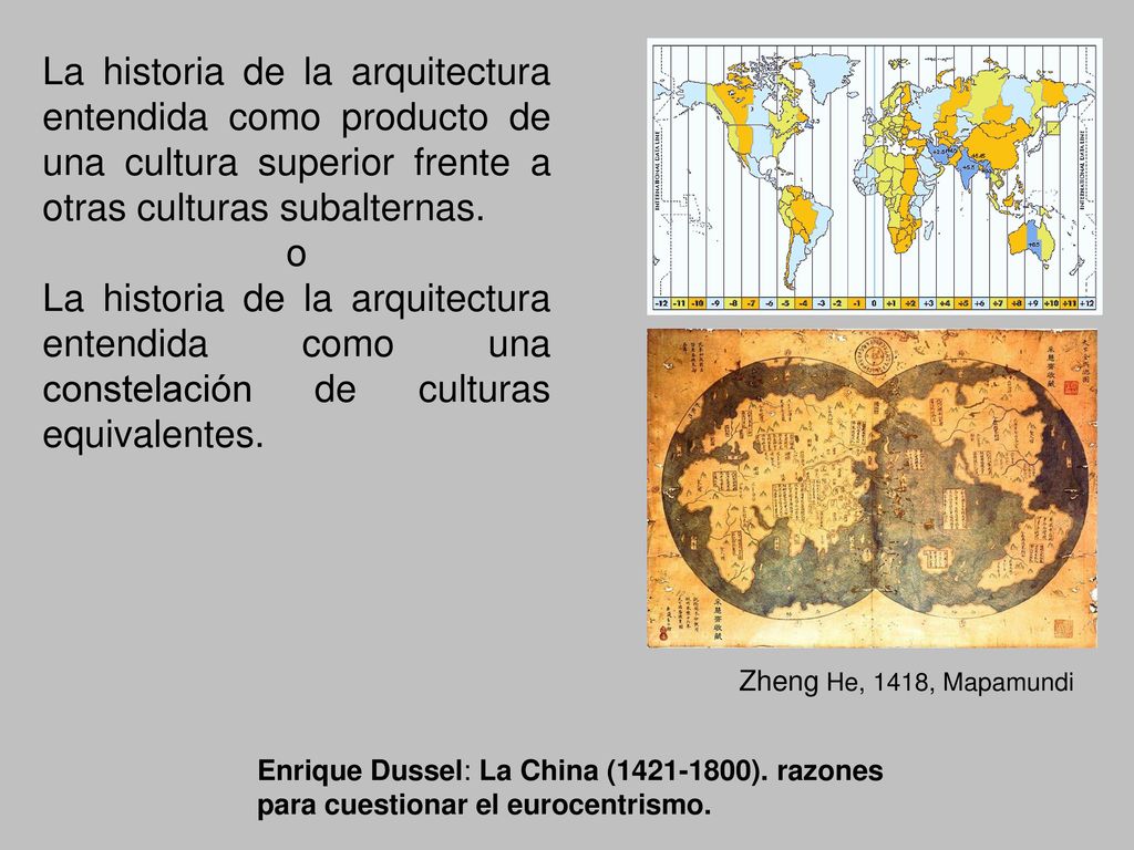 La historia de la arquitectura entendida como producto de una cultura superior frente a otras culturas subalternas.