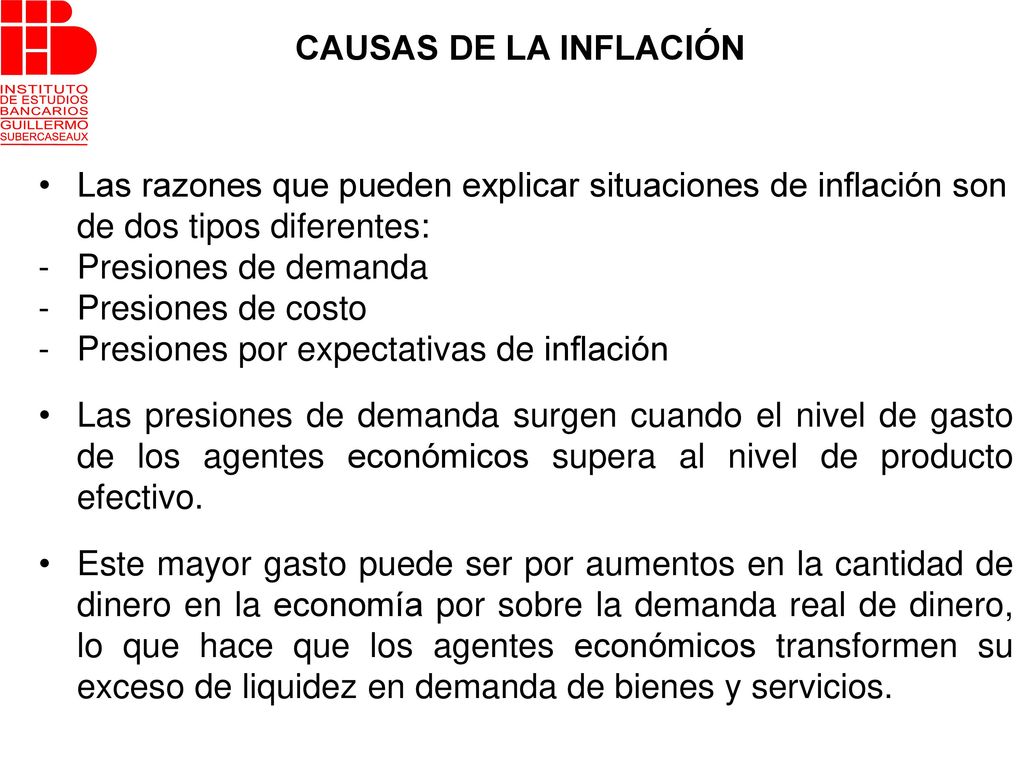 CAUSAS DE LA INFLACIÓN Las razones que pueden explicar situaciones de inflación son de dos tipos diferentes: