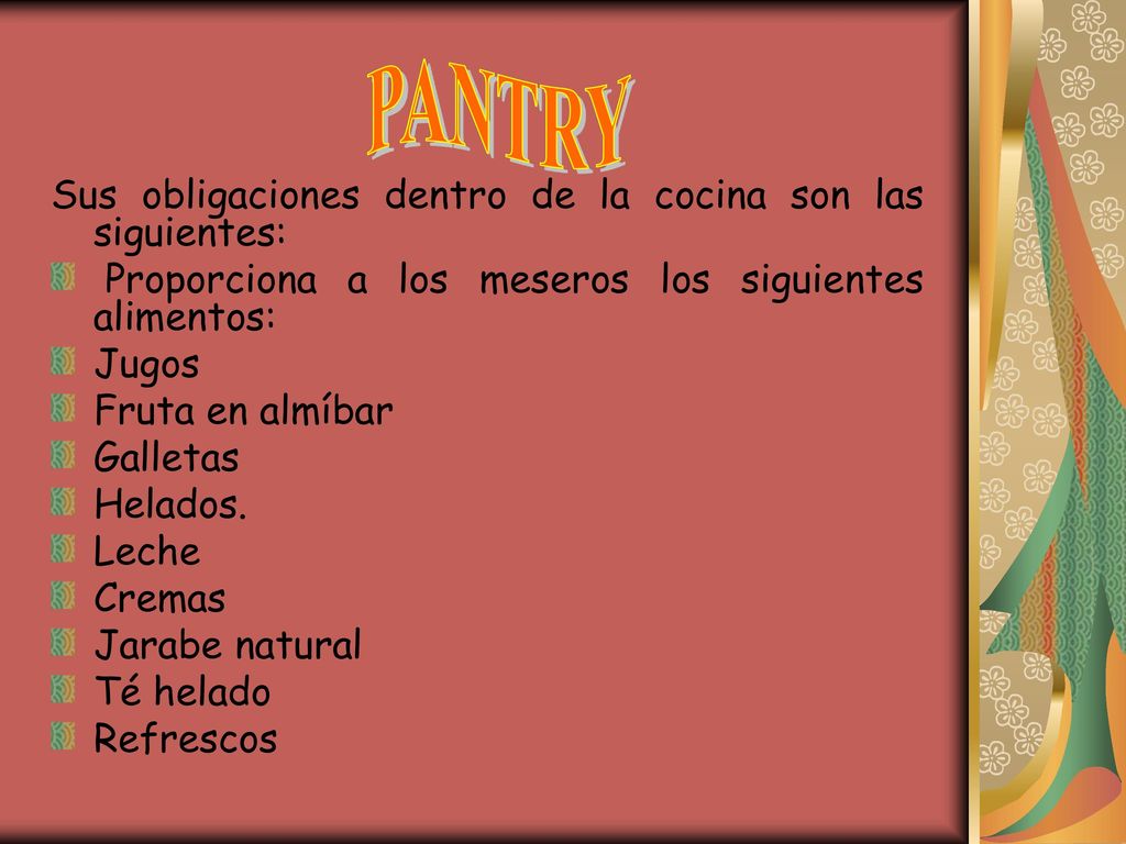 PANTRY Sus obligaciones dentro de la cocina son las siguientes: