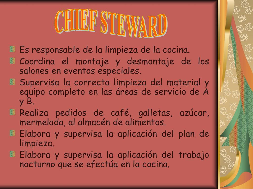 CHIEF STEWARD Es responsable de la limpieza de la cocina.