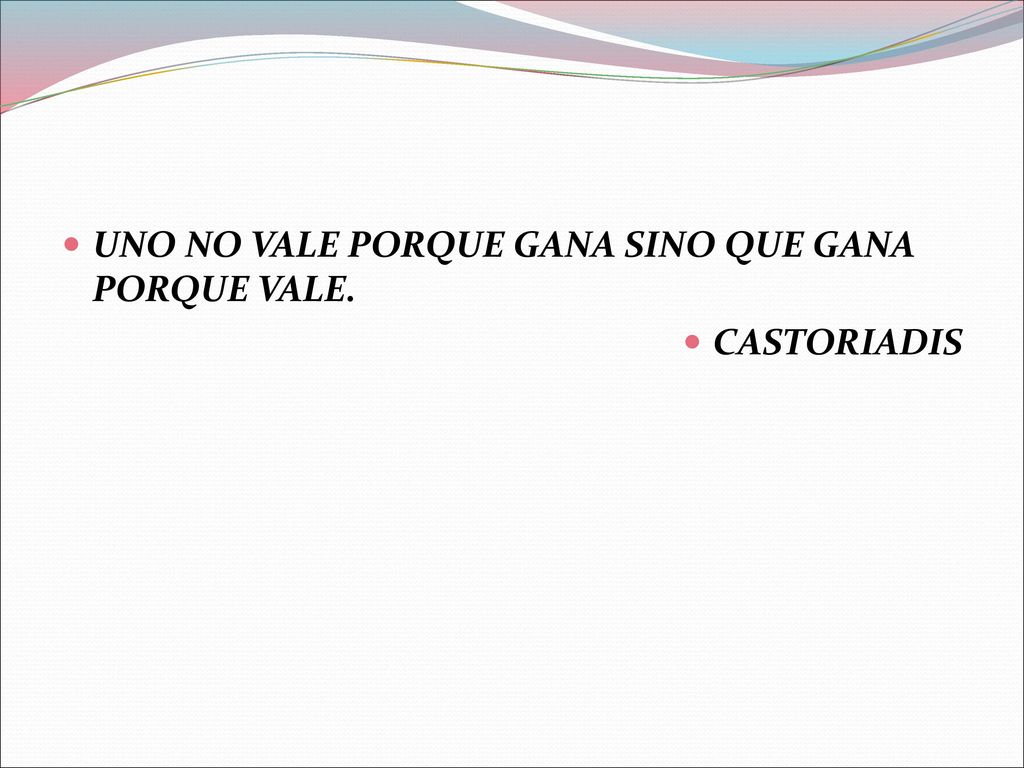 UNO NO VALE PORQUE GANA SINO QUE GANA PORQUE VALE.