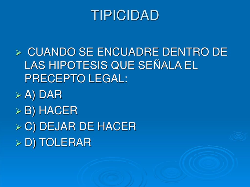 TIPICIDAD CUANDO SE ENCUADRE DENTRO DE LAS HIPOTESIS QUE SEÑALA EL PRECEPTO LEGAL: A) DAR. B) HACER.