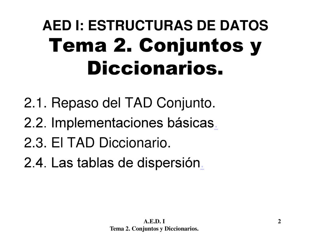 AED I: ESTRUCTURAS DE DATOS Tema 2. Conjuntos y Diccionarios.