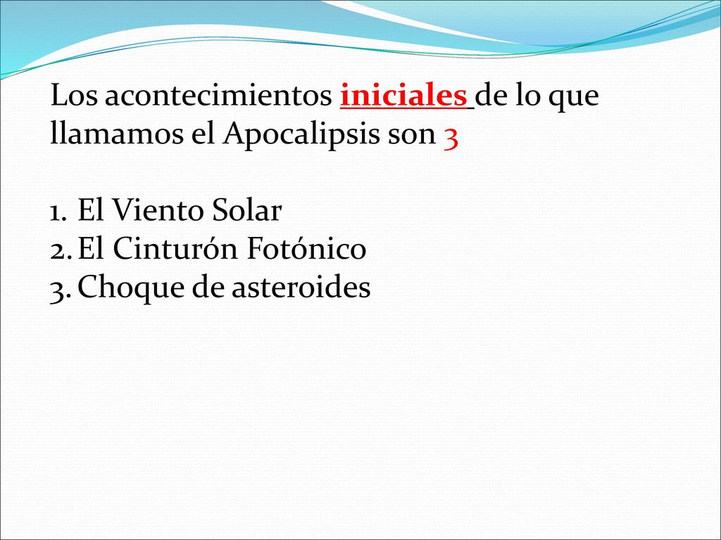 Los acontecimientos iniciales de lo que llamamos el Apocalipsis son 3