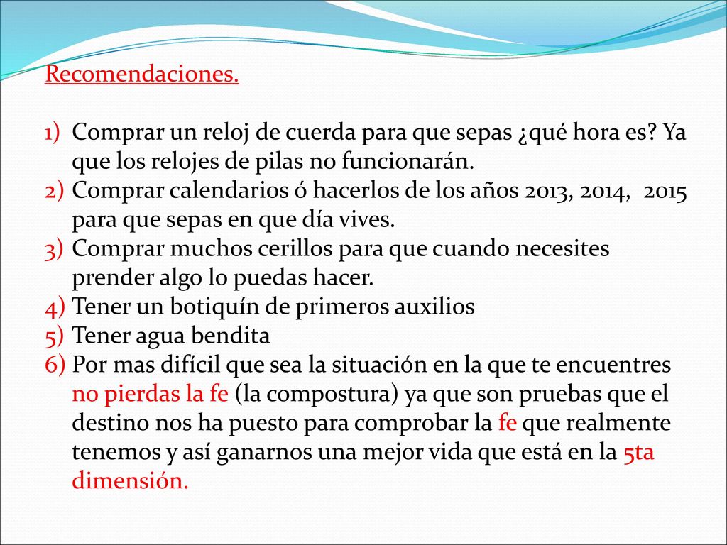 Recomendaciones. Comprar un reloj de cuerda para que sepas ¿qué hora es Ya que los relojes de pilas no funcionarán.