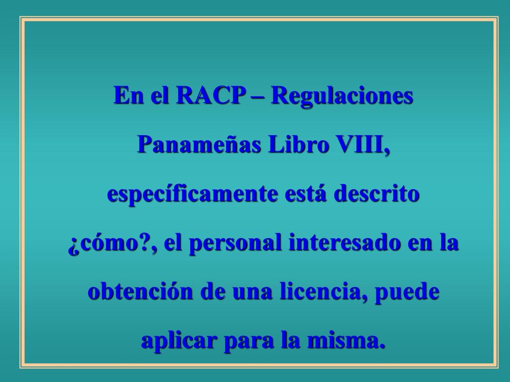 En el RACP – Regulaciones Panameñas Libro VIII, específicamente está descrito ¿cómo , el personal interesado en la obtención de una licencia, puede aplicar para la misma.