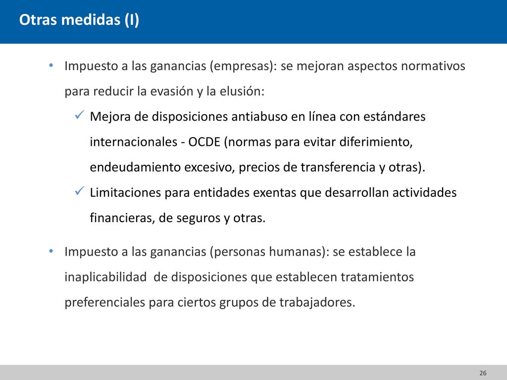 Otras medidas (I) Impuesto a las ganancias (empresas): se mejoran aspectos normativos para reducir la evasión y la elusión: