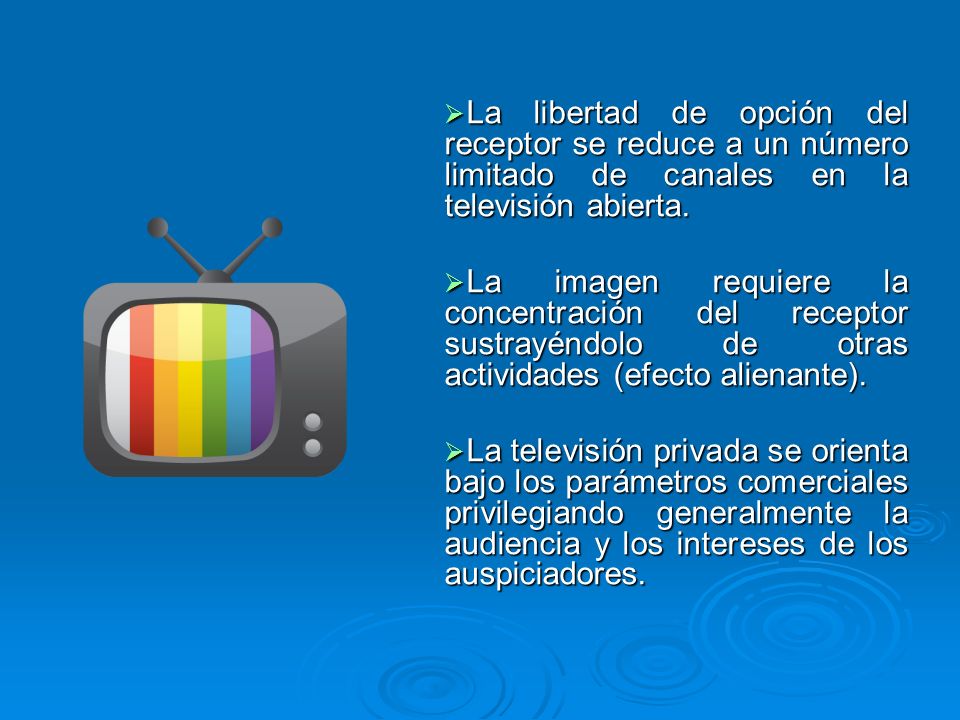 La libertad de opción del receptor se reduce a un número limitado de canales en la televisión abierta.