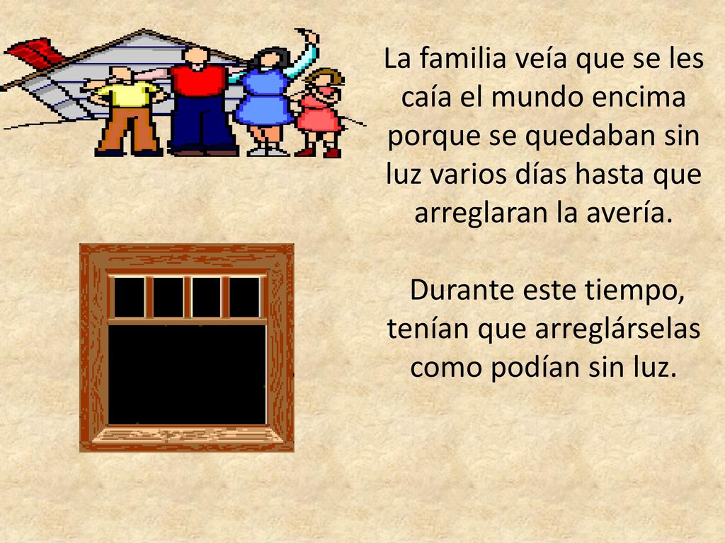 Durante este tiempo, tenían que arreglárselas como podían sin luz.