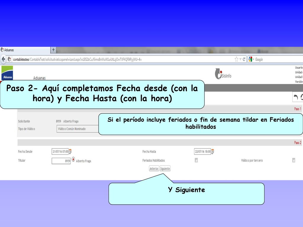 Paso 2- Aquí completamos Fecha desde (con la hora) y Fecha Hasta (con la hora)