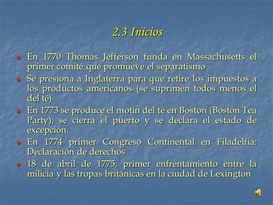 2.3 Inicios En 1770 Thomas Jefferson funda en Massachusetts el primer comité que promueve el separatismo.