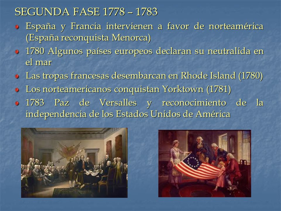 SEGUNDA FASE 1778 – 1783 España y Francia intervienen a favor de norteamérica (España reconquista Menorca)
