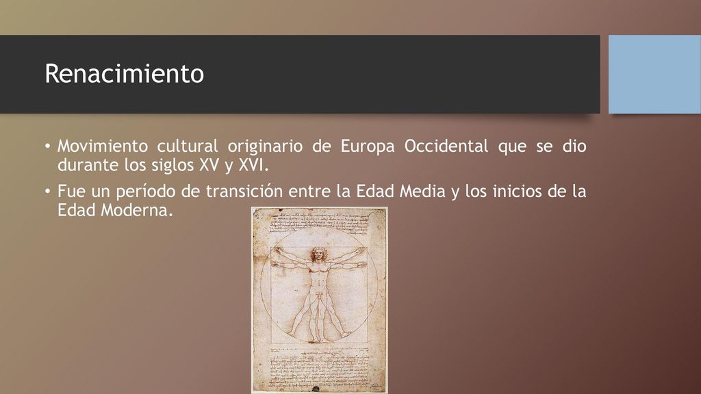 Renacimiento Movimiento cultural originario de Europa Occidental que se dio durante los siglos XV y XVI.