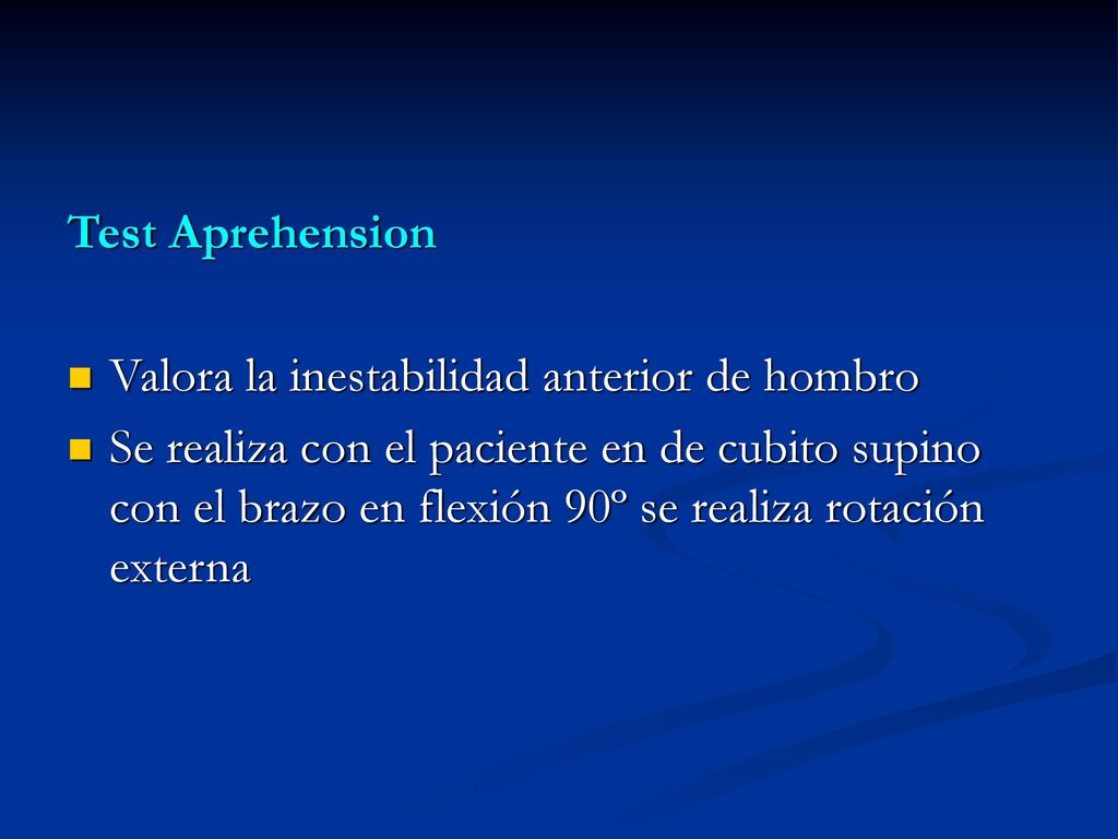 Test Aprehension Valora la inestabilidad anterior de hombro.