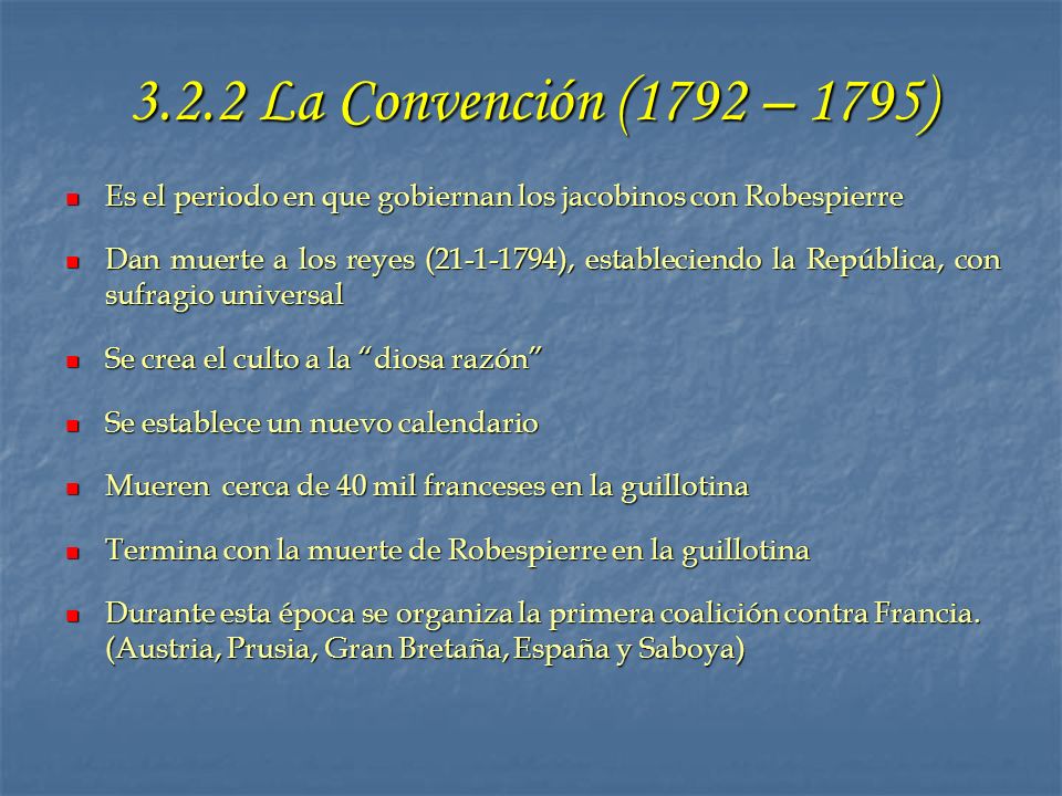 3.2.2 La Convención (1792 – 1795) Es el periodo en que gobiernan los jacobinos con Robespierre.
