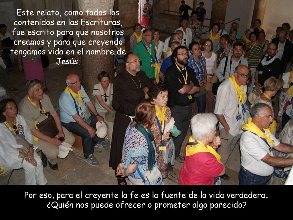 Este relato, como todos los contenidos en las Escrituras, fue escrito para que nosotros creamos y para que creyendo tengamos vida en el nombre de Jesús.
