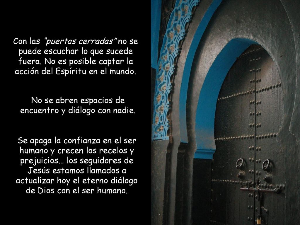 No se abren espacios de encuentro y diálogo con nadie.