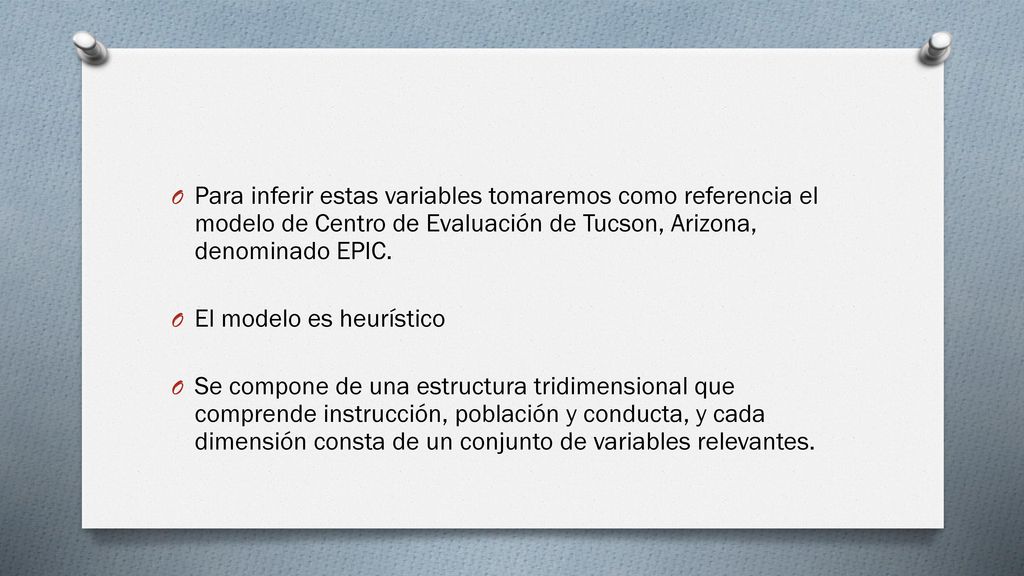 Para inferir estas variables tomaremos como referencia el modelo de Centro de Evaluación de Tucson, Arizona, denominado EPIC.