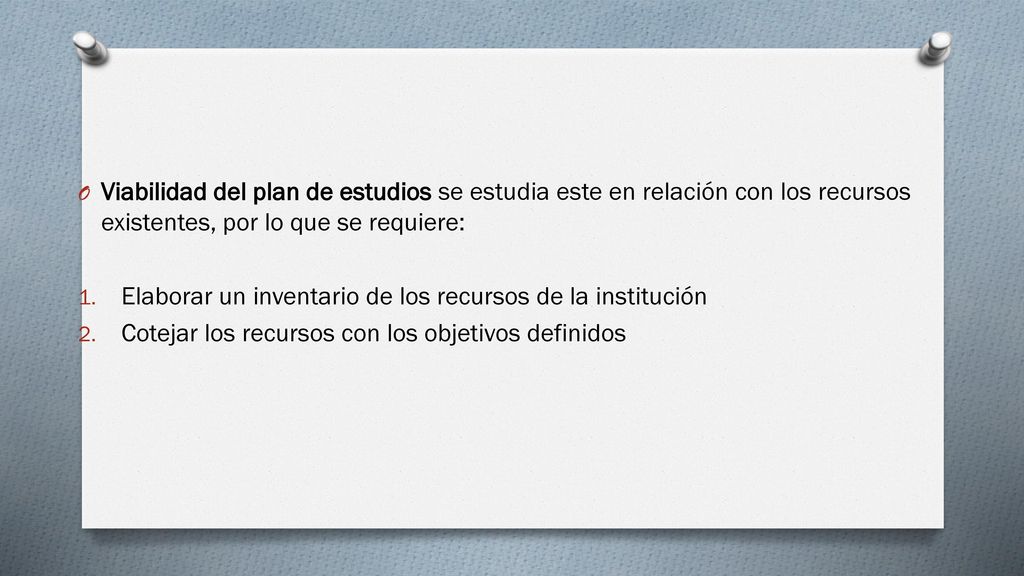 Viabilidad del plan de estudios se estudia este en relación con los recursos existentes, por lo que se requiere: