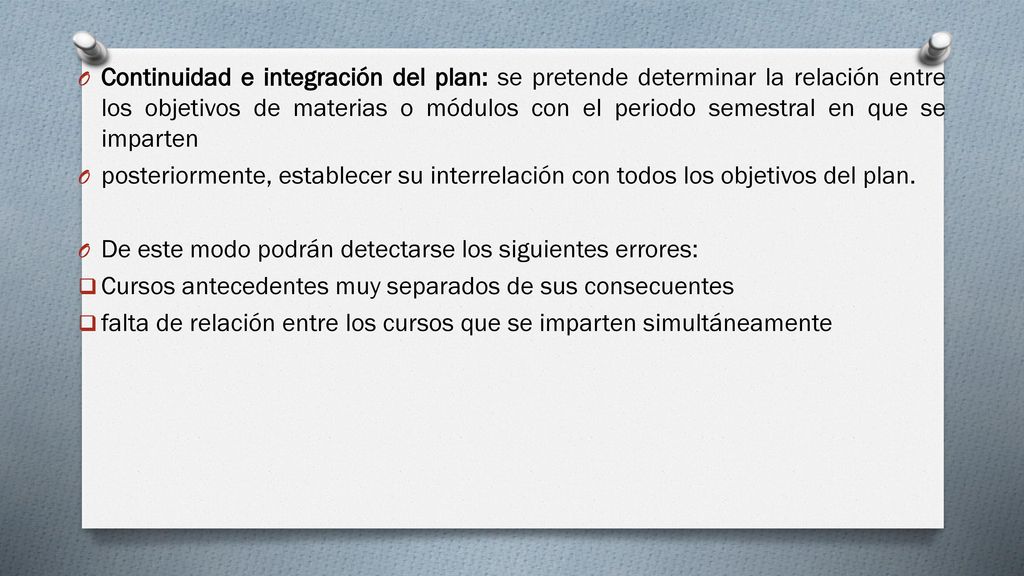 Continuidad e integración del plan: se pretende determinar la relación entre los objetivos de materias o módulos con el periodo semestral en que se imparten