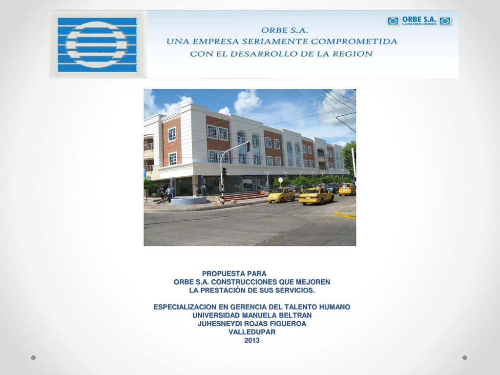 PROPUESTA PARA ORBE S.A. CONSTRUCCIONES QUE MEJOREN LA PRESTACIÓN DE SUS SERVICIOS.