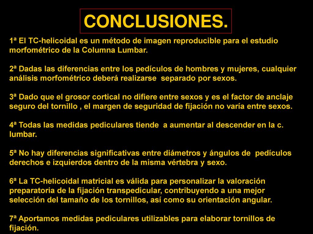 CONCLUSIONES. 1ª El TC-helicoidal es un método de imagen reproducible para el estudio morfométrico de la Columna Lumbar.