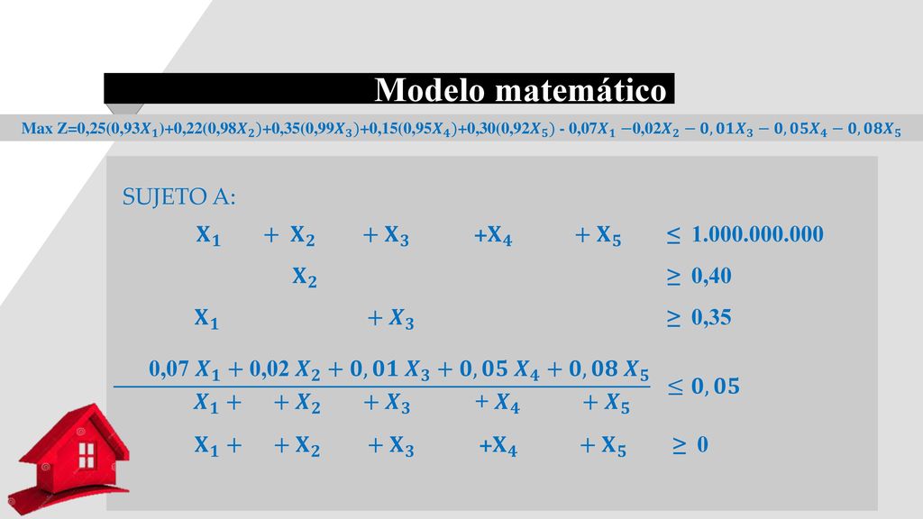 Modelo matemático 𝐗 𝟏 + 𝐗 𝟐 + 𝐗 𝟑 + 𝐗 𝟒 + 𝐗 𝟓 ≤