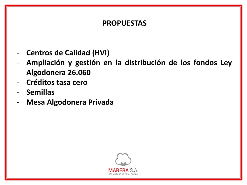 PROPUESTAS Centros de Calidad (HVI) Ampliación y gestión en la distribución de los fondos Ley Algodonera