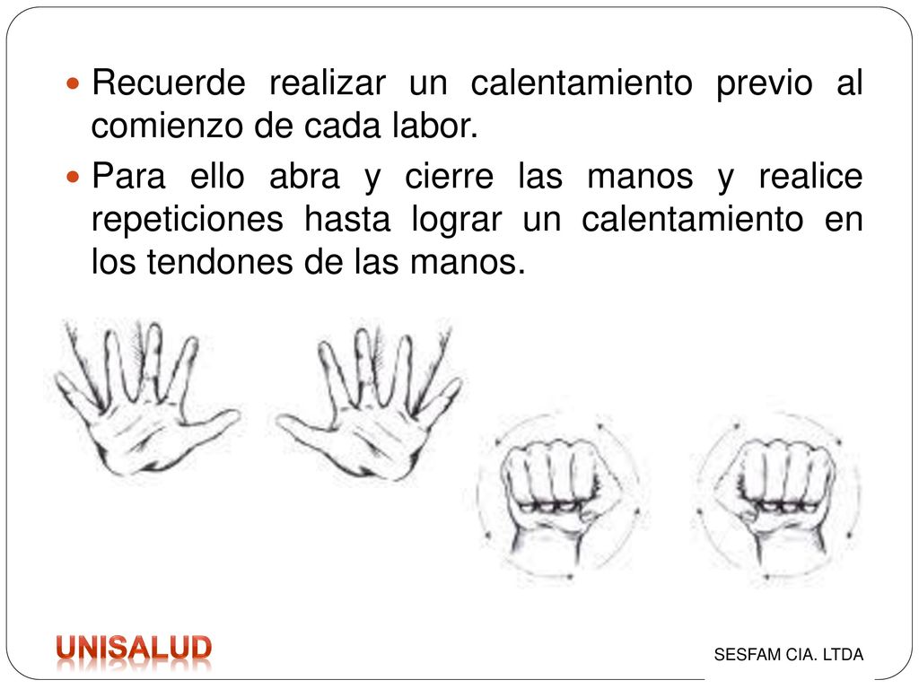 Recuerde realizar un calentamiento previo al comienzo de cada labor.