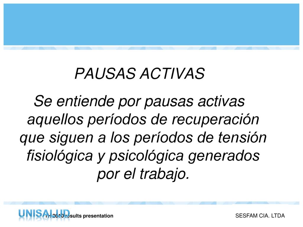 PAUSAS ACTIVAS Se entiende por pausas activas aquellos períodos de recuperación que siguen a los períodos de tensión fisiológica y psicológica generados por el trabajo.