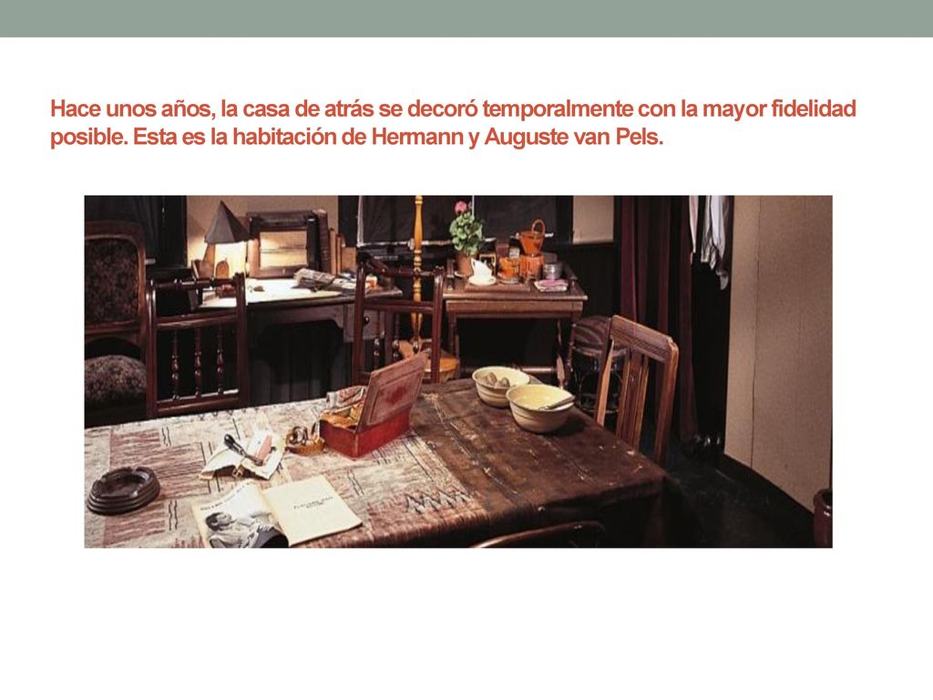 Hace unos años, la casa de atrás se decoró temporalmente con la mayor fidelidad posible.
