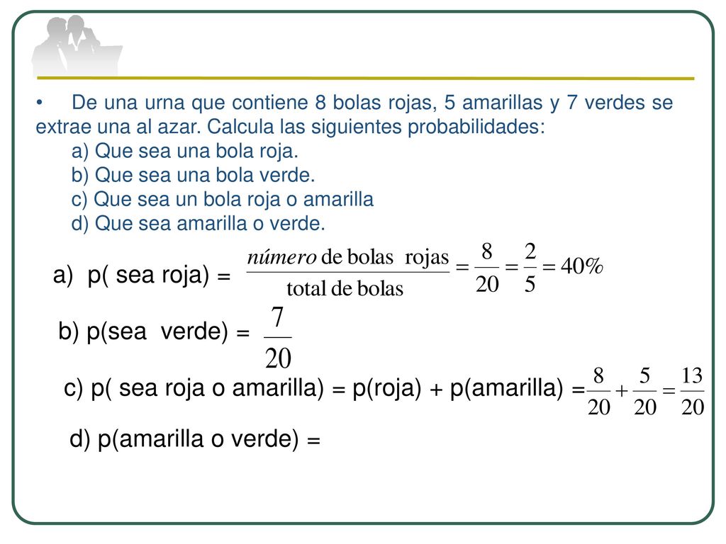c) p( sea roja o amarilla) = p(roja) + p(amarilla) =
