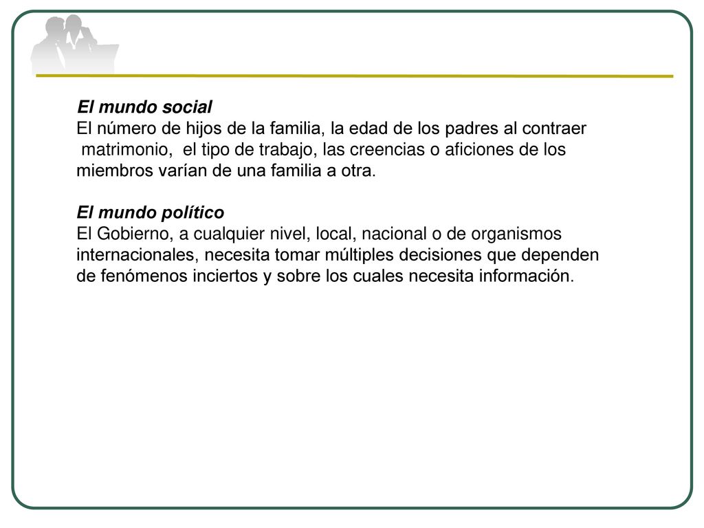 El mundo social El número de hijos de la familia, la edad de los padres al contraer.