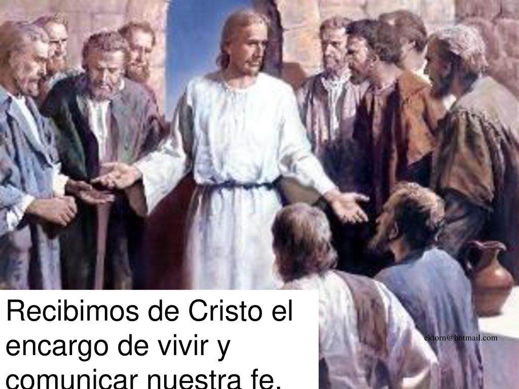 Recibimos de Cristo el encargo de vivir y comunicar nuestra fe.