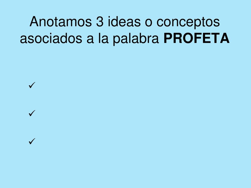 Anotamos 3 ideas o conceptos asociados a la palabra PROFETA
