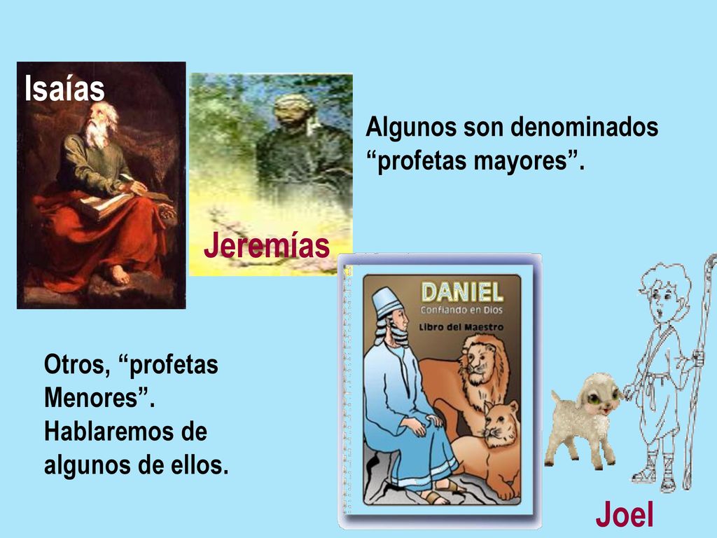 Isaías Jeremías Joel Algunos son denominados profetas mayores .