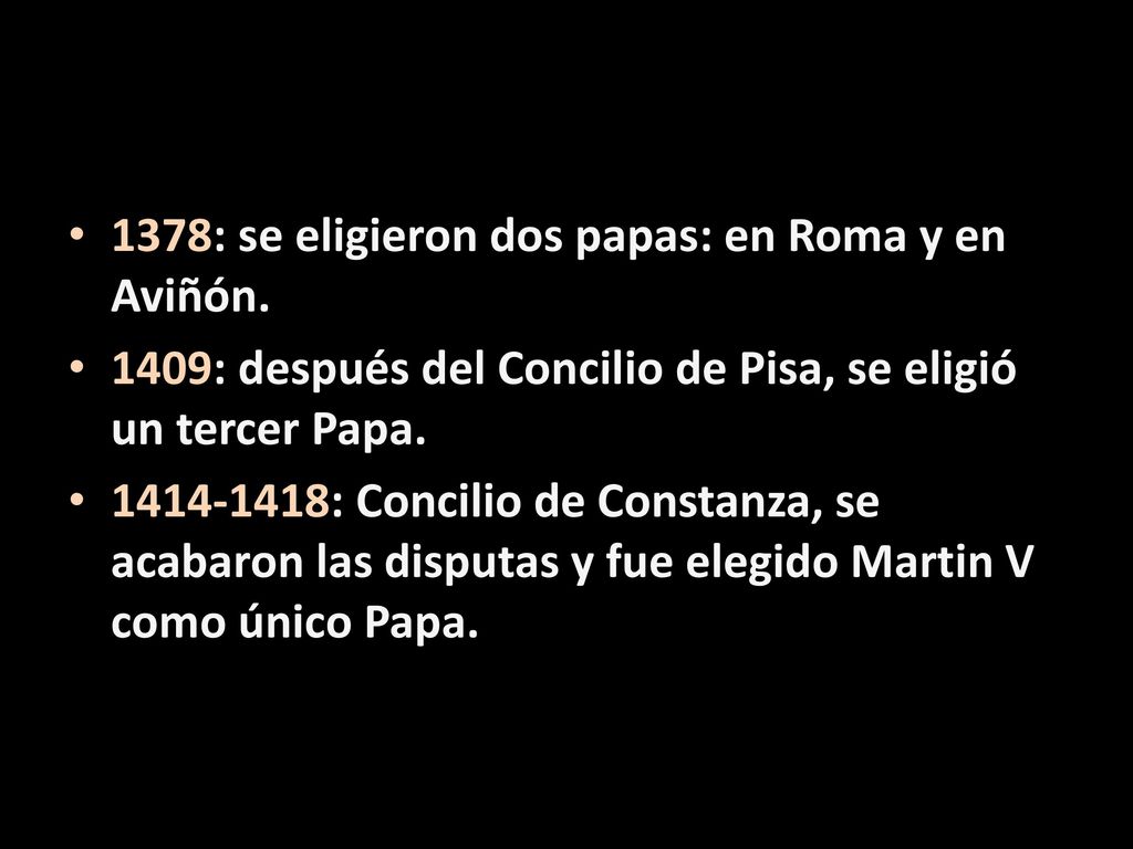 1378: se eligieron dos papas: en Roma y en Aviñón.