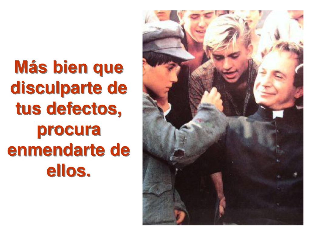 Más bien que disculparte de tus defectos, procura enmendarte de ellos.