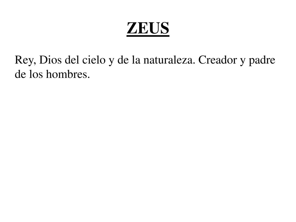 ZEUS Rey, Dios del cielo y de la naturaleza. Creador y padre de los hombres.