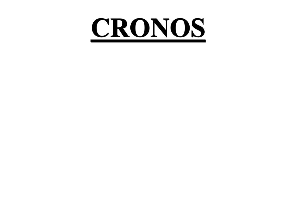 CRONOS El padre de los dioses tambien dios del tiempo.