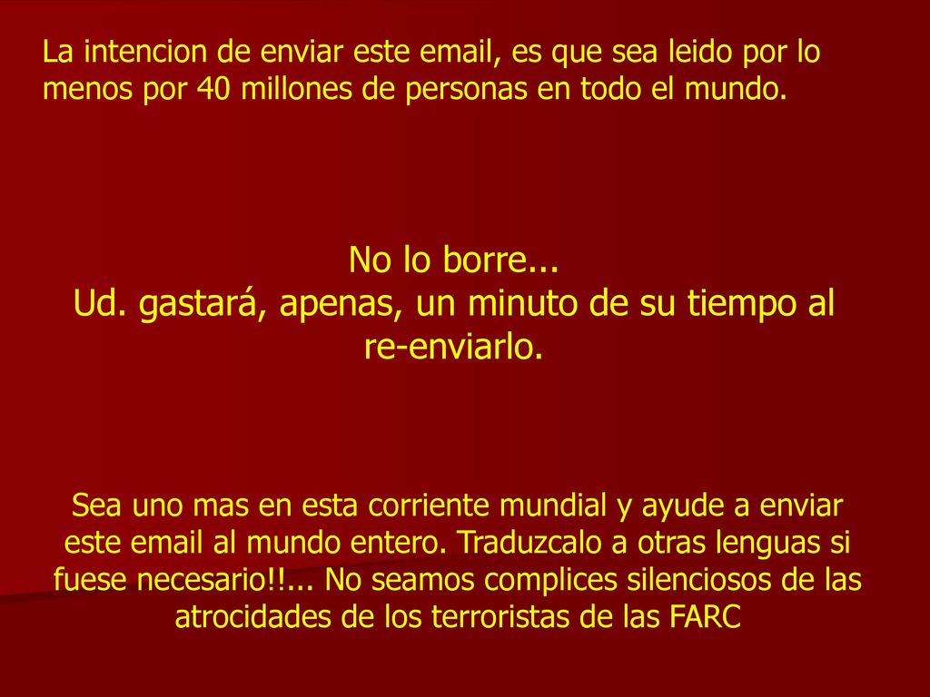 Ud. gastará, apenas, un minuto de su tiempo al re-enviarlo.