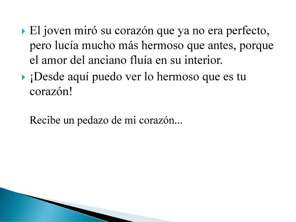 ¡Desde aquí puedo ver lo hermoso que es tu corazón!