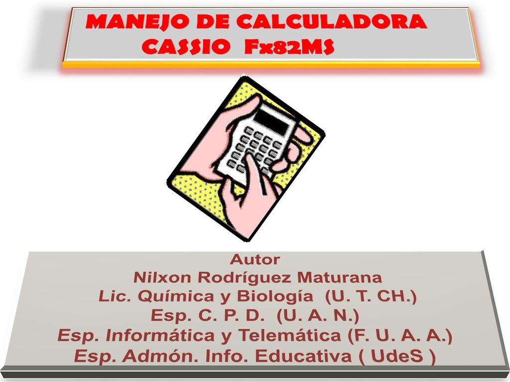 CASSIO Fx82MS MANEJO DE CALCULADORA Autor Nilxon Rodríguez Maturana