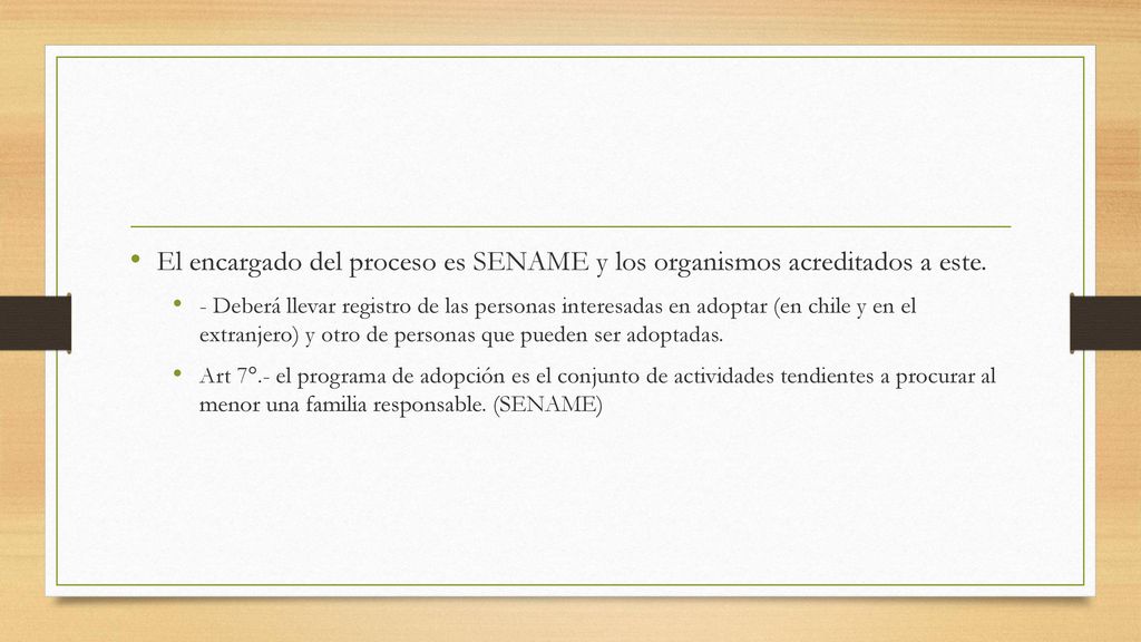 El encargado del proceso es SENAME y los organismos acreditados a este.
