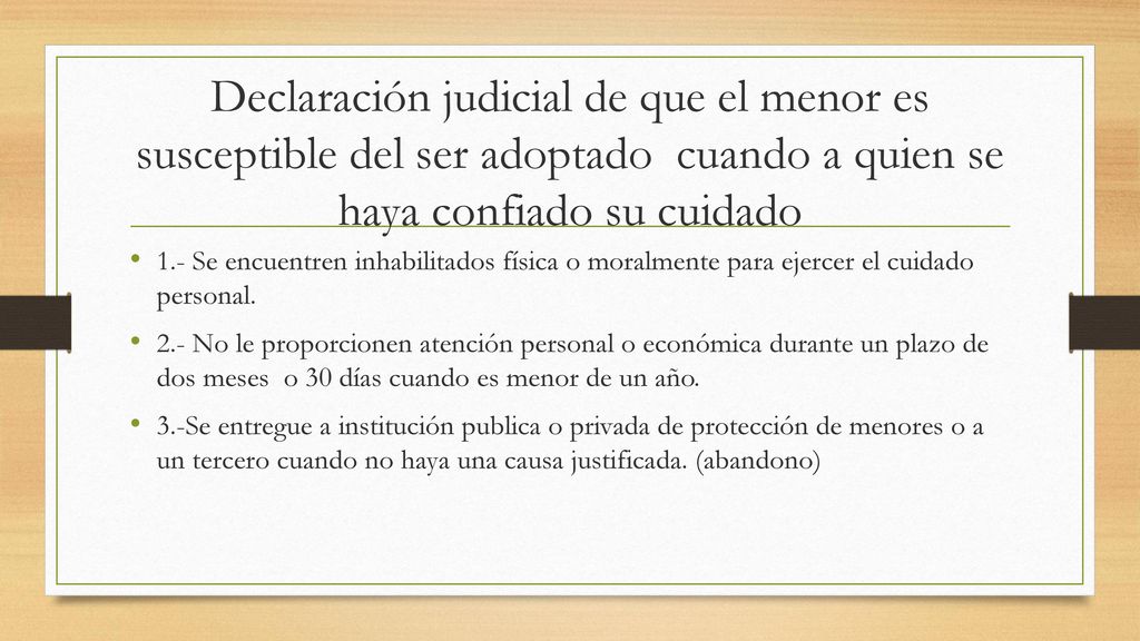 Declaración judicial de que el menor es susceptible del ser adoptado cuando a quien se haya confiado su cuidado