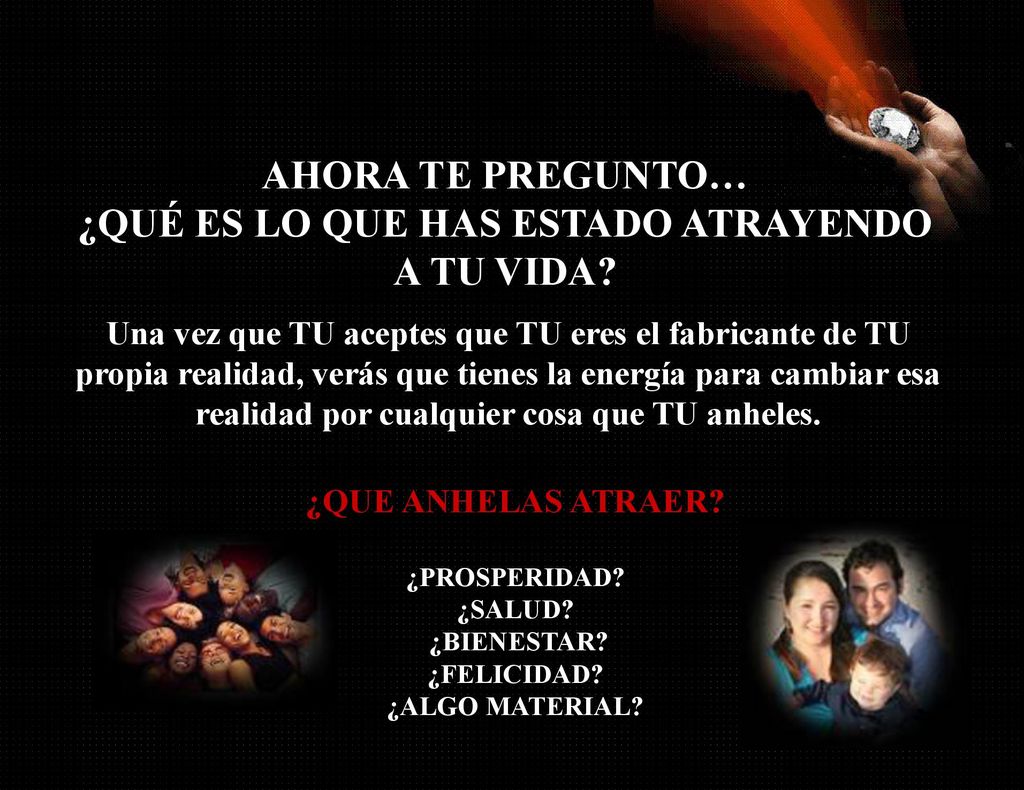 AHORA TE PREGUNTO… ¿QUÉ ES LO QUE HAS ESTADO ATRAYENDO A TU VIDA